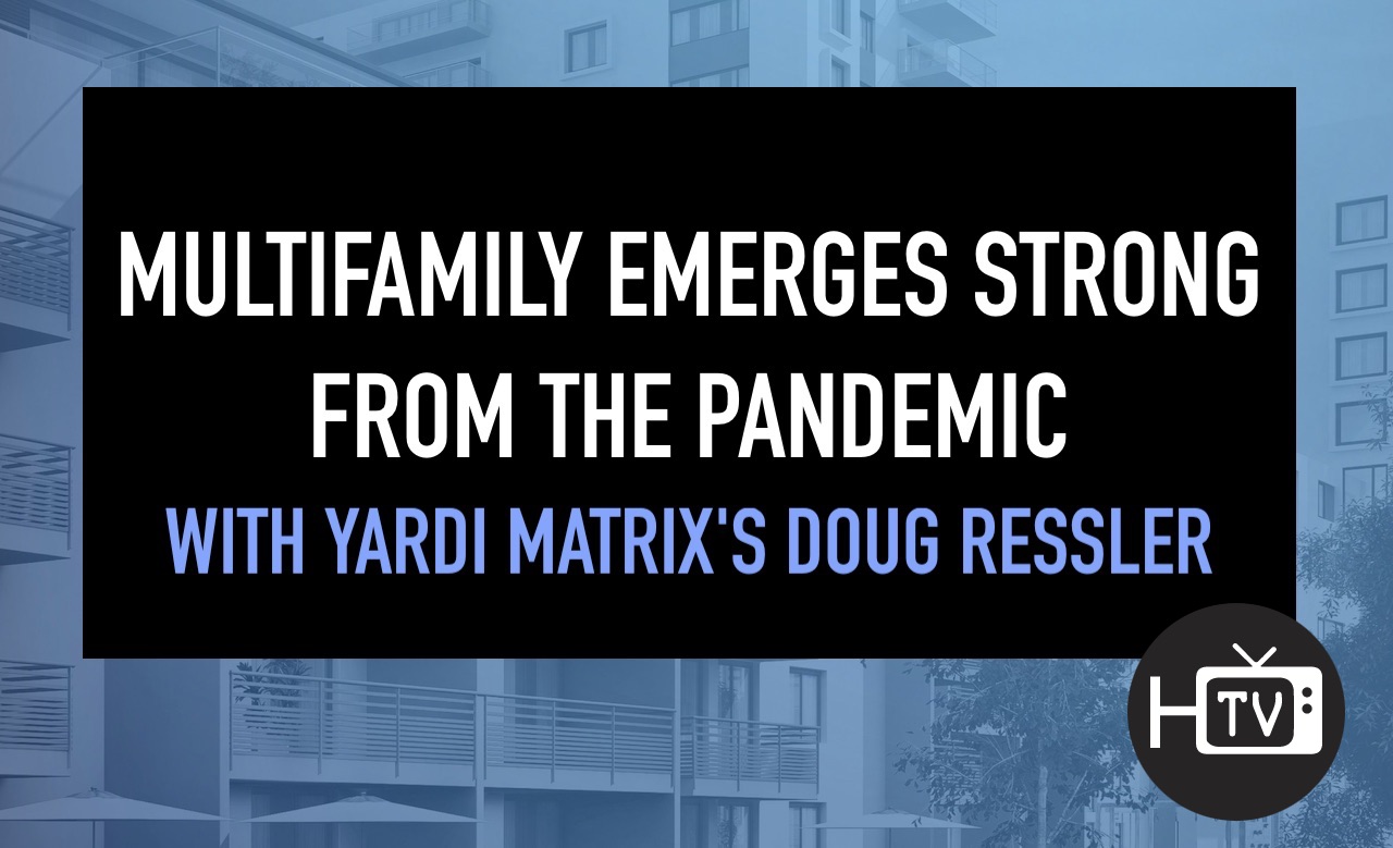 Multifamily emerges strong from the pandemic, with Yardi Matrix's Doug Ressler
