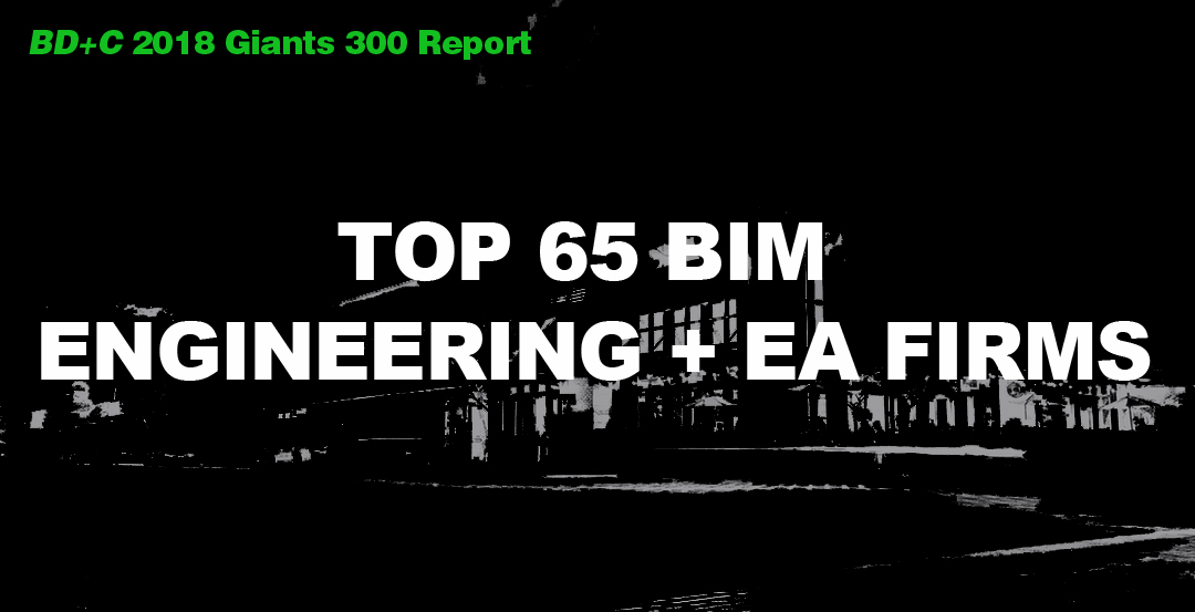 Top 65 BIM Engineering + EA Firms [2018 Giants 300 Report]