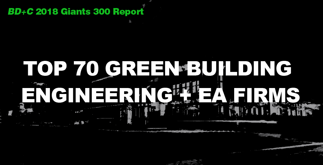 Top 70 Green Building Engineering + EA Firms [2018 Giants 300 Report]
