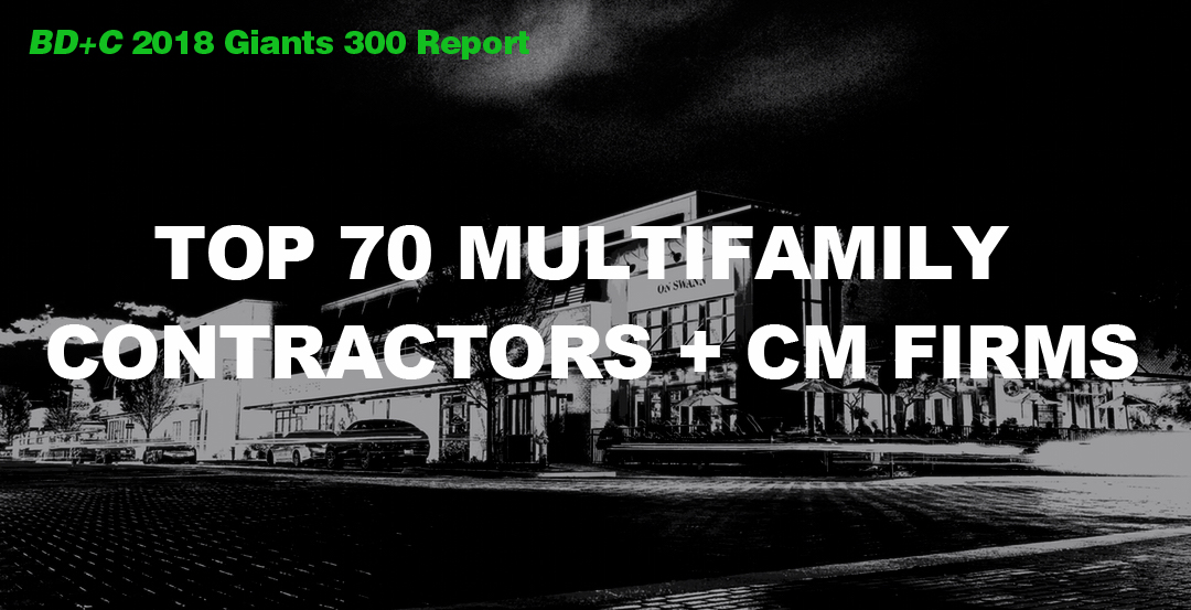 Top 70 Multifamily Contractors + CM Firms [2018 Giants 300 Report]