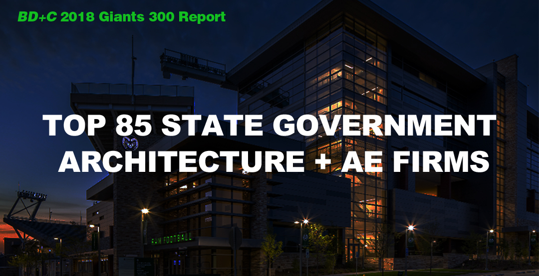Top 85 State Government Architecture + AE Firms [2018 Giants 300 Report]