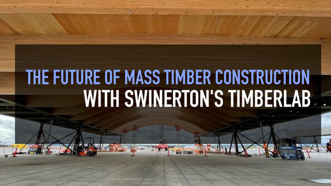 The future of mass timber construction, with Swinerton's Timberlab