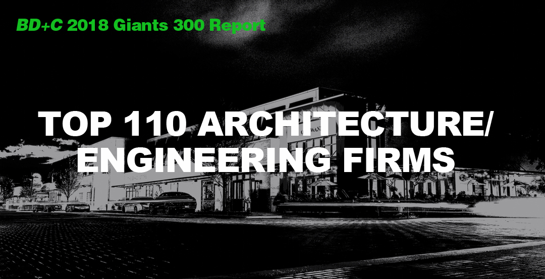 Top 110 Architecture/Engineering Firms [2018 Giants 300 Report]