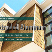 Dealing with Detailing: Aesthetics, Sustainability, Durability, and Flexibility of Extruded Aluminum Trim
