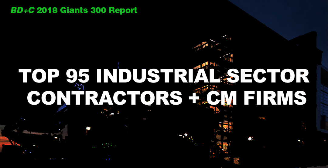 Top 95 Industrial Sector Contractors + CM Firms [2018 Giants 300 Report]