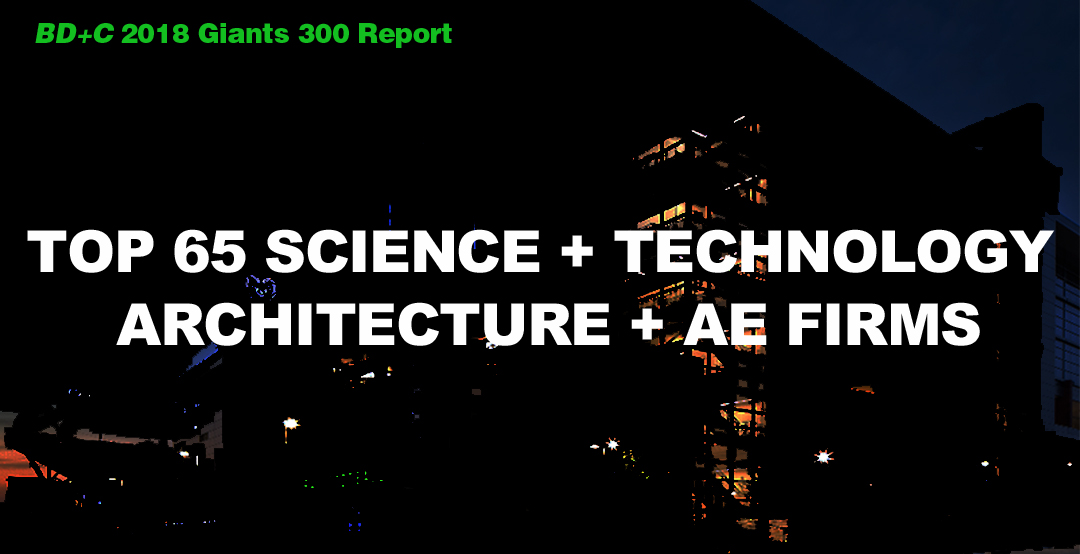 Top 65 Science and Technology Sector Architecture + AE Firms [2018 Giants 300 Report]
