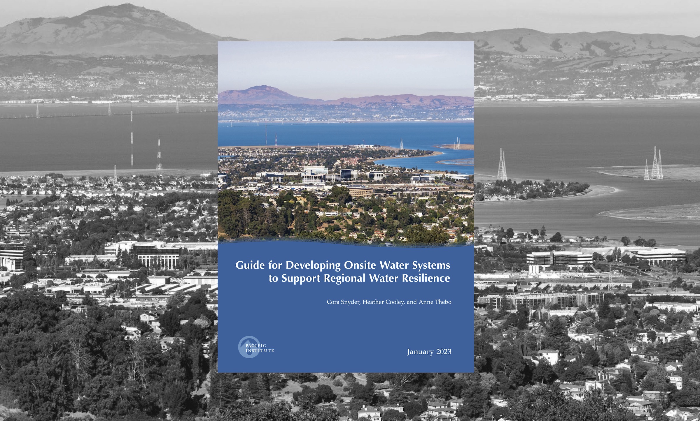 The Guide for Developing Onsite Water Systems to Support Regional Water Resilience Pacific Institute
