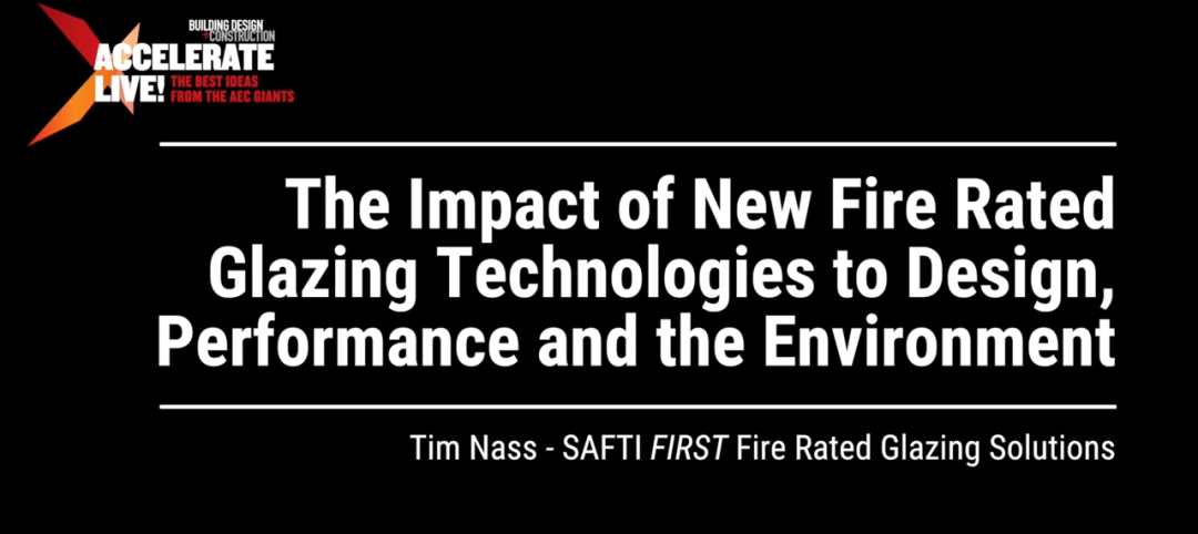 The Impact of New Fire Rated Glazing Technologies to Design, Performance and the Environment