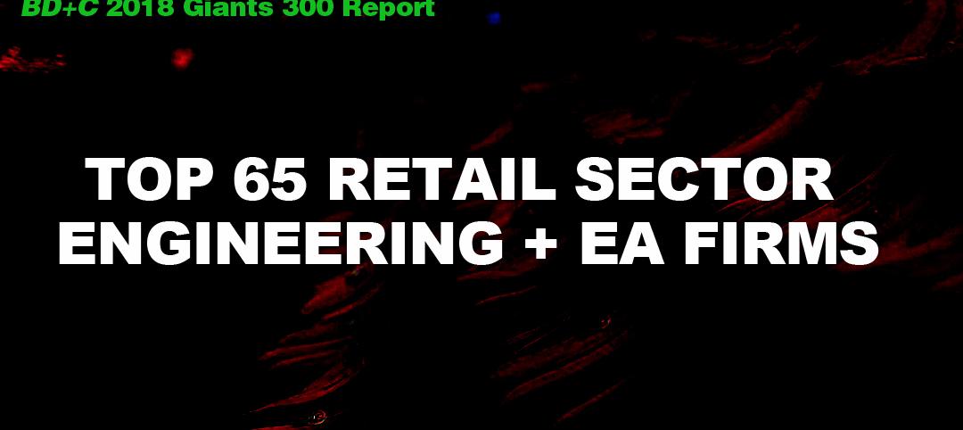 Top 65 Retail Sector Engineering + EA Firms [2018 Giants 300 Report]