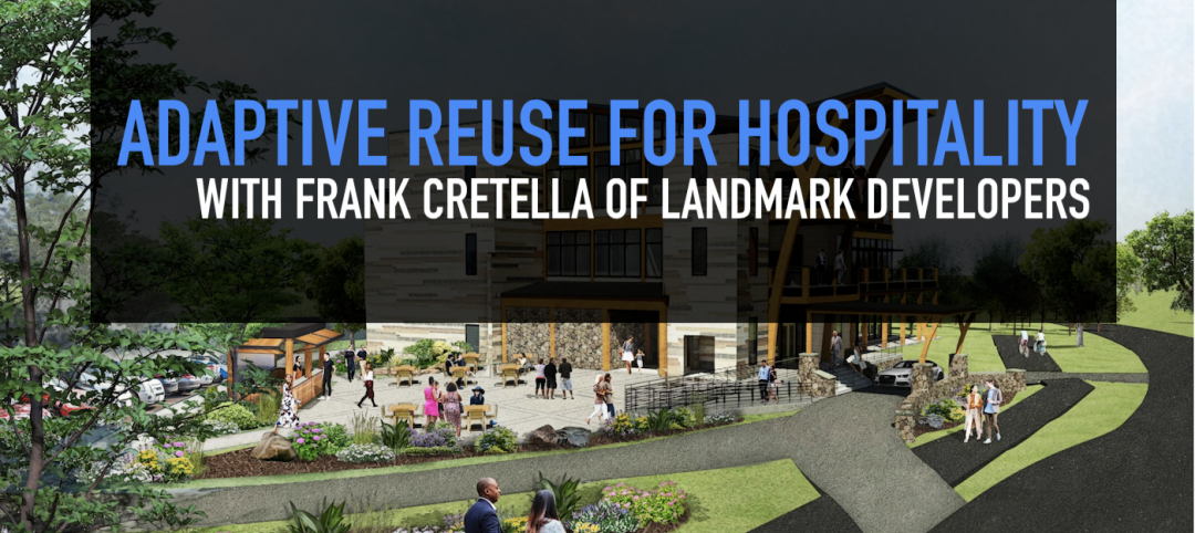 Adaptive reuse for hospitality, with Frank Cretella of Landmark Developers