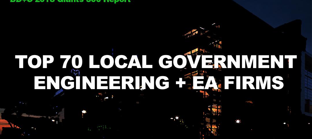 Top 70 Local Government Engineering + EA Firms [2018 Giants 300 Report]