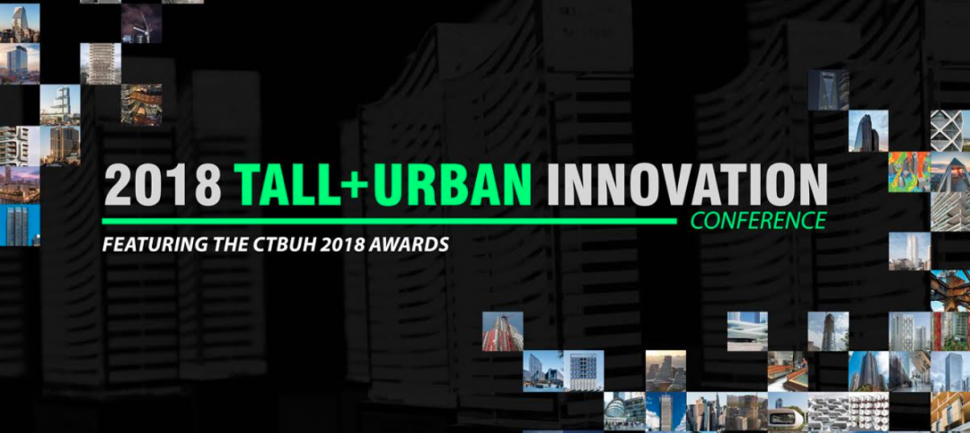 Register before it’s too late: 2018 Tall + Urban Innovation Conference